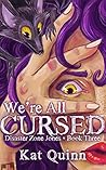 We're All Cursed by Kat Quinn