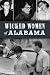 Wicked Women of Alabama by Jeremy W. Gray