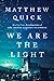 We Are the Light