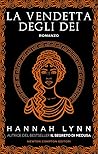 La vendetta degli dei by Hannah M. Lynn