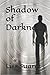 Shadow of Darkness by Liss  Suarez