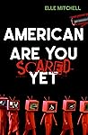 American Are You Scared Yet