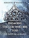 Engaging the God Who Sees You: God Wants You As His Own