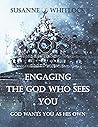 Engaging the God Who Sees You: God Wants You As His Own