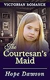 The Courtesan's Maid (The Victorian Orphans Saga Book 1)