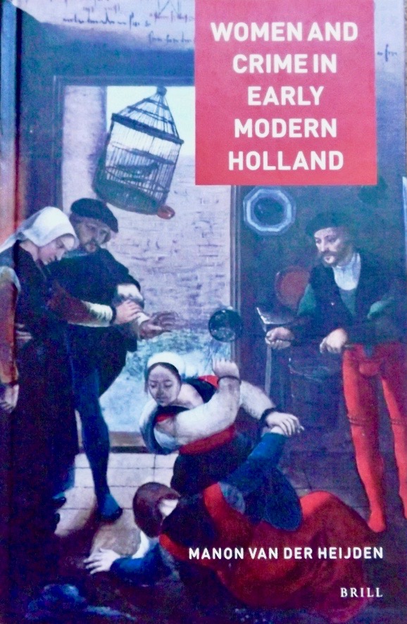 Women and Crime in Early Modern Holland (Crime and City in History, 1)