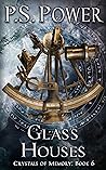 Glass Houses (Crystals of Memory #6)