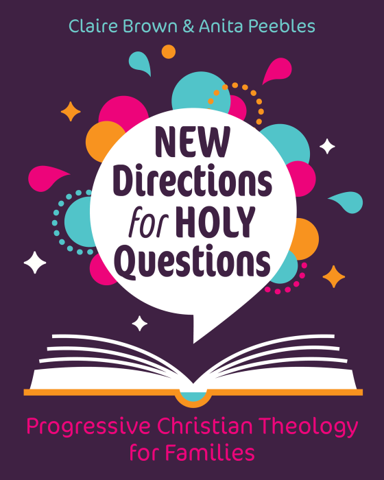 New Directions for Holy Questions: Progressive Christian Theology for Families (Kindle Edition)