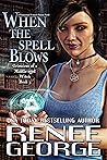 When the Spell Blows (Grimoires of a Middle-aged Witch, #3) When the Spell Blows (Grimoires of a Middle-aged Witch, #3)