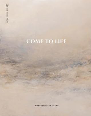 Come to Life: A Lenten Study of Ezekiel (Lent 2022)