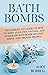 Bath Bombs: The Ultimate DI...