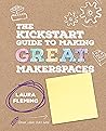 The Kickstart Guide to Making GREAT Makerspaces (Corwin Teaching Essentials) The Kickstart Guide to Making GREAT Makerspaces (Corwin Teaching Essentials)