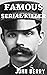 FAMOUS SERIAL KILLERS: A Bo...