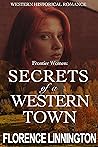 Secrets Of A Western Town (Frontier Women) Secrets Of A Western Town (Frontier Women)