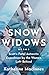 Snow Widows: Scott’s Fatal Antarctic Expedition by the Women Left Behind