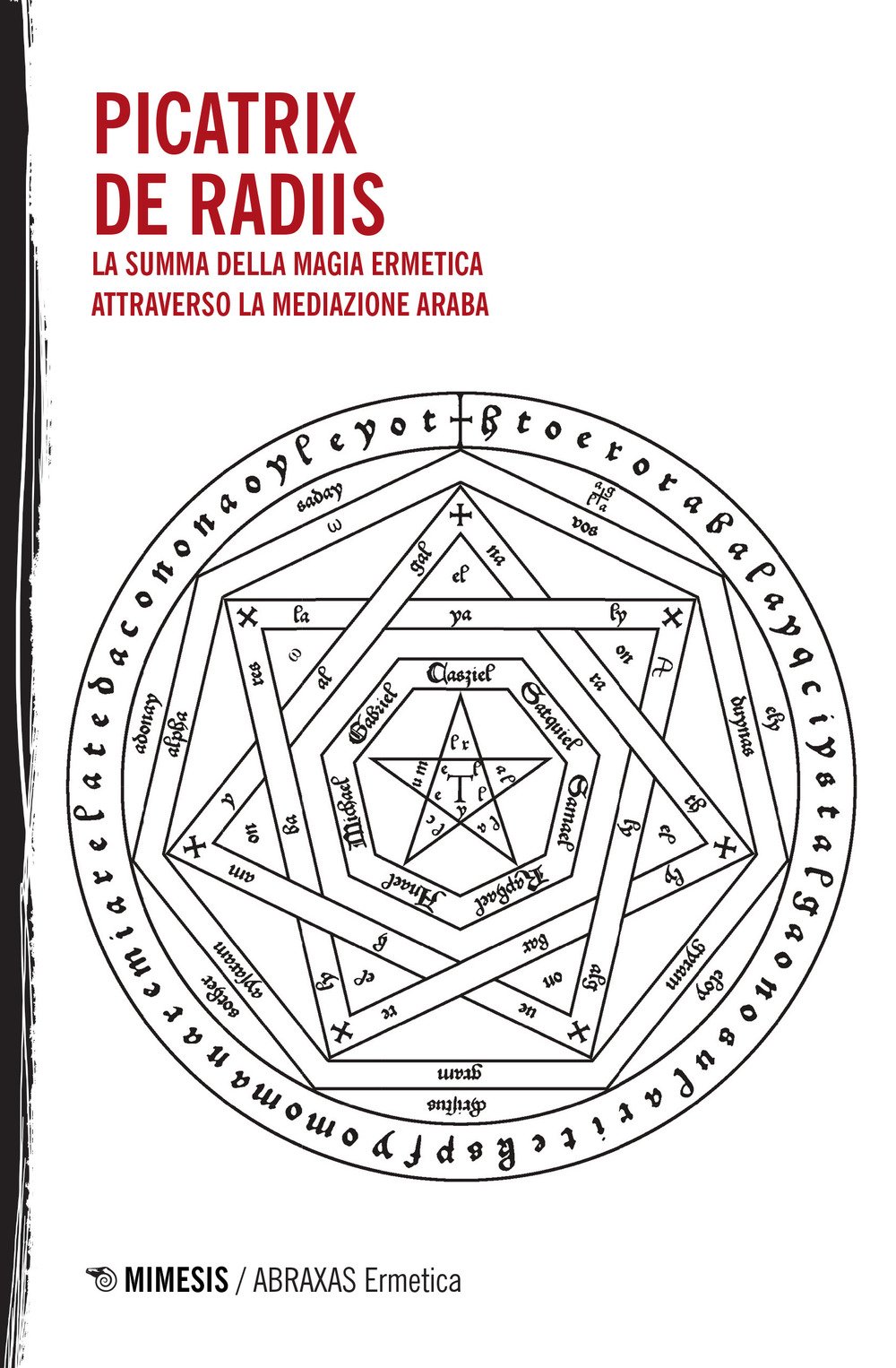 Picatrix: Dalla versione latina del Ghāyat al-kakīm - De Radiis: Teoria delle arti magiche. La summa della magia ermetica attraverso la mediazione araba (Paperback)