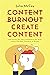 Create Content Without Burn...