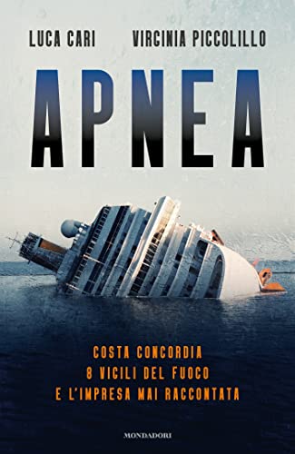 Apnea: Costa Concordia: 8 vigili del fuoco e l'impresa mai raccontata (Kindle Edition)