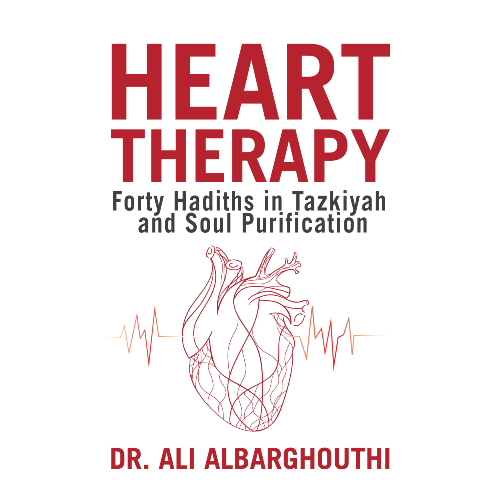 Heart Therapy: Forty Hadiths in Tazkiyah and Soul Purification