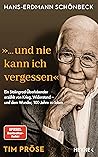 Hans-Erdmann Schönbeck: "... und nie kann ich vergessen": Ein Stalingrad-Überlebender erzählt von Krieg, Widerstand – und dem Wunder, 100 Jahre zu leben (German Edition)