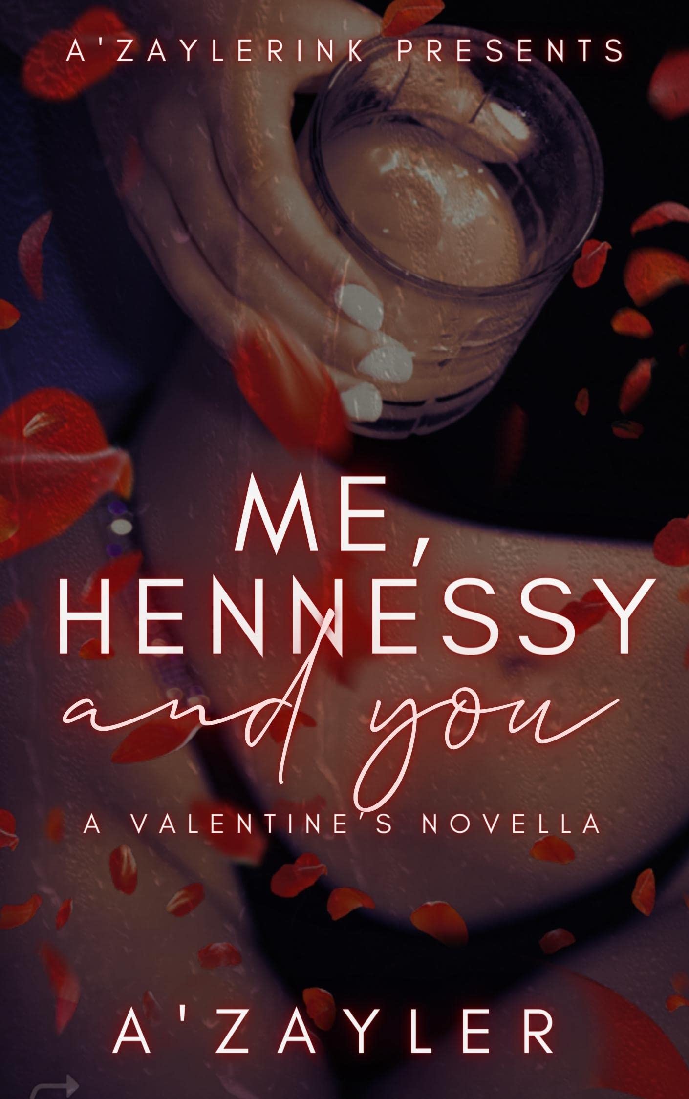 Me, Hennessy, and You: A Valentine's Novella (Kindle Edition)