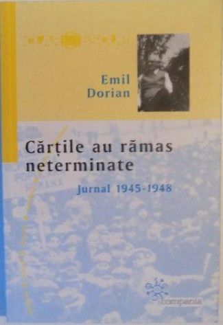 Cărțile au rămas neterminate: jurnal 1945-1948