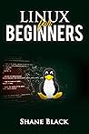 LINUX FOR BEGINNERS: A Step-by-Step Guide to Understanding and Using the Linux Operating System and the Linux Command-Line (2022 Crash Course For Beginners) LINUX FOR BEGINNERS: A Step-by-Step Guide to Understanding and Using the Linux Operating System and the Linux Command-Line (2022 Crash Course For Beginners)