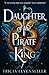 Daughter of the Pirate King (Daughter of the Pirate King, #1) by Tricia Levenseller