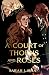 A Court of Thorns and Roses by Sarah J. Maas A Court of Thorns and Roses by Sarah J. Maas