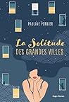 La solitude des grandes villes by Pauline Perrier