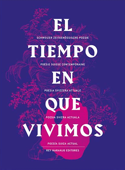 El tiempo en que vivimos - Poesía suiza actual