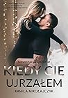 Kiedy cię ujrzałem (Niewidzialna miłość, #1)
