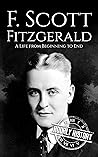 Book cover for F. Scott Fitzgerald: A Life from Beginning to End (Biographies of American Authors)