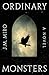 Ordinary Monsters by J.M. Miro Ordinary Monsters by J.M. Miro