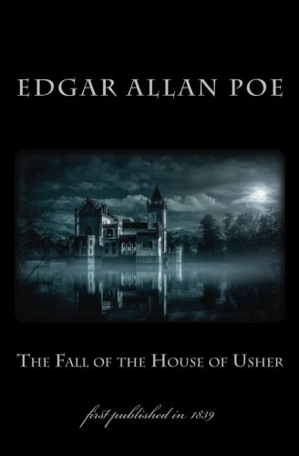 The Fall of the House of Usher: first published in 1839