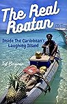 The Real Roatan. ...