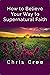 How to Believe Your Way to ...