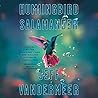 Hummingbird Salamander by Jeff VanderMeer