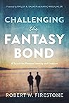Challenging the Fantasy Bond: A Search for Personal Identity and Freedom Book cover for Challenging the Fantasy Bond: A Search for Personal Identity and Freedom
