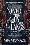 Never Trust a Guy With Fangs by Mia  Monroe