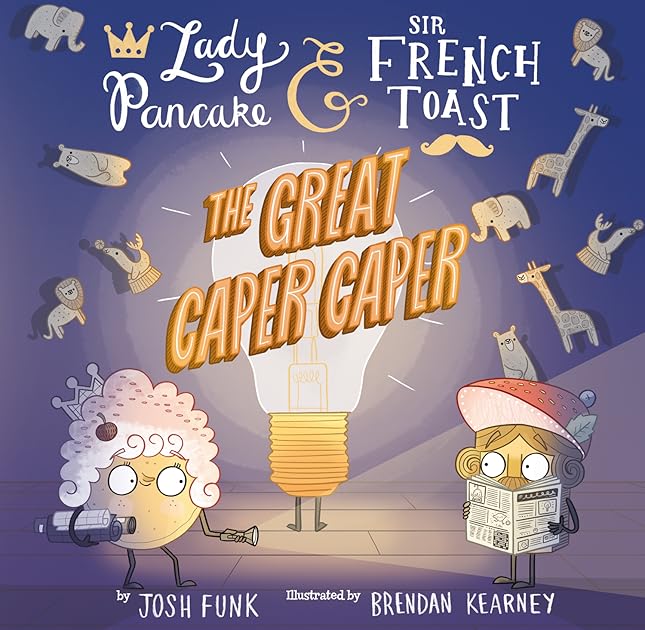 The Great Caper Caper (Lady Pancake & Sir French Toast, #5)