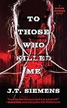 To Those Who Killed Me (Sloane Donovan #1)