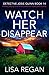 Watch Her Disappear (Detect...