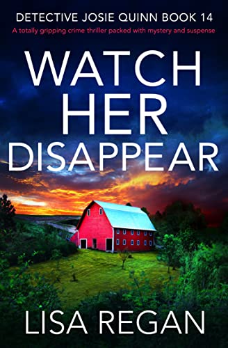 Watch Her Disappear (Detective Josie Quinn, #14)