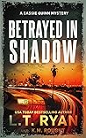 Betrayed in Shadow