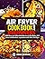 AIR FRYER COOKBOOK FOR BEGINNERS by Dean Jackson