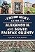 History Lover's Guide to Alexandria and South Fairfax County, A by Laura A. Macaluso