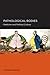 Pathological Bodies: Medicine and Political Culture (Berkeley Series in British Studies)