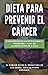 Dieta Para Prevenir el Canc...