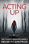 Acting Up (The County Mounties Book 2)